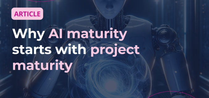 Why AI maturity starts with project maturity