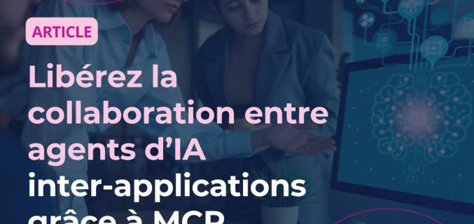 Libérez la collaboration entre agents d’IA inter applications grâce à MCP