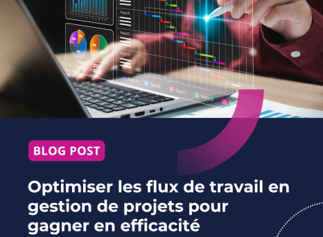 Optimiser les flux de travail en gestion de projets pour gagner en efficacit&eacute;